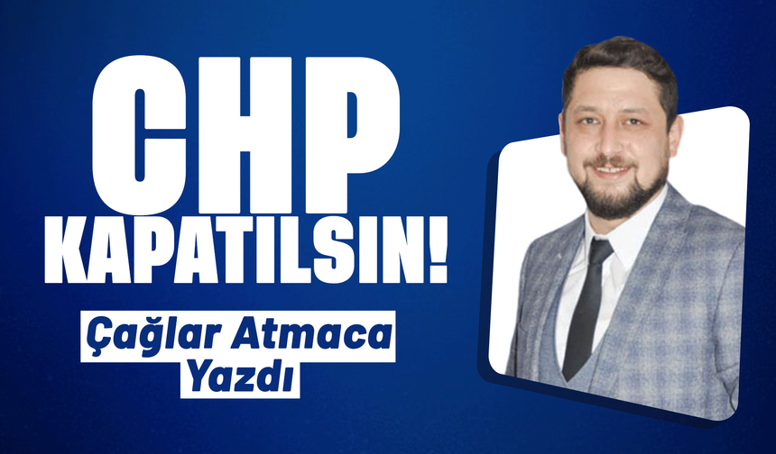 CHP KAPATILSIN!