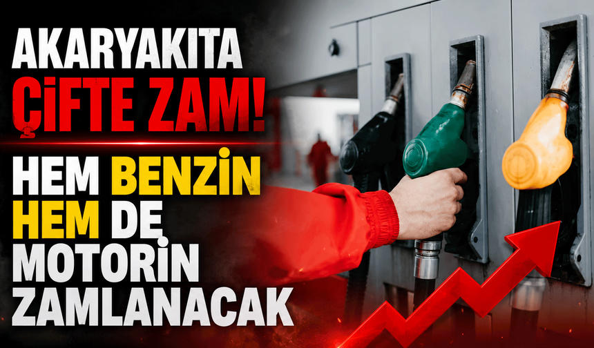 Akaryakıta çifte zam kapıda