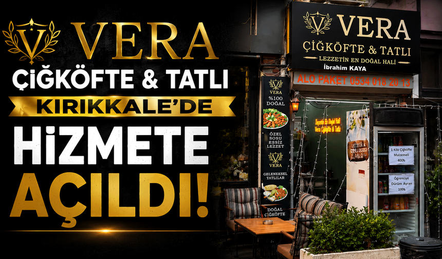 Vera Çiğköfte ve Tatlı Kırıkkale'de hizmete açıldı