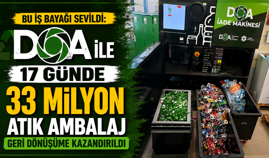 DOA ile 17 günde 33 milyon ambalaj geri dönüşüme kazandırıldı