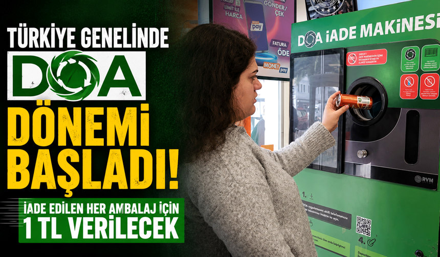 Türkiye genelinde DOA dönemi başladı: İade edilen her ambalaj için 1 TL verilecek