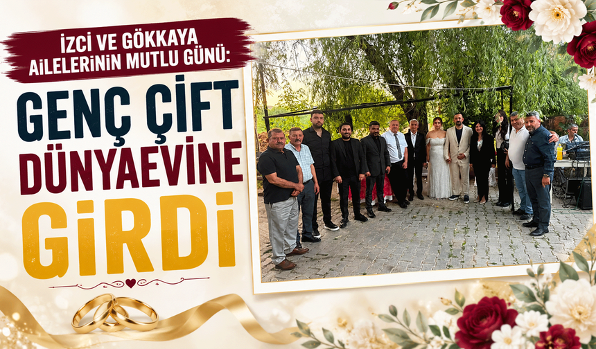 İzci ve Gökkaya ailelerinin mutlu günü: Genç çift dünyaevine girdi