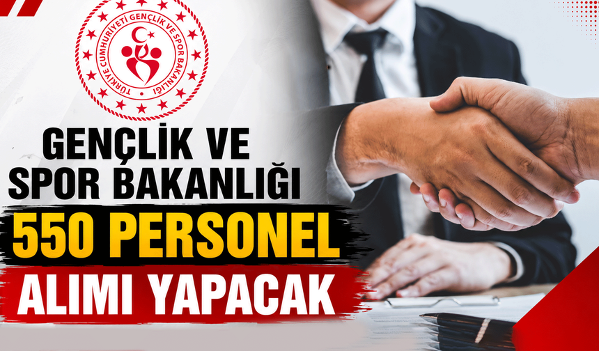 Gençlik Ve Spor Bakanlığı 550 personel alımı yapacak
