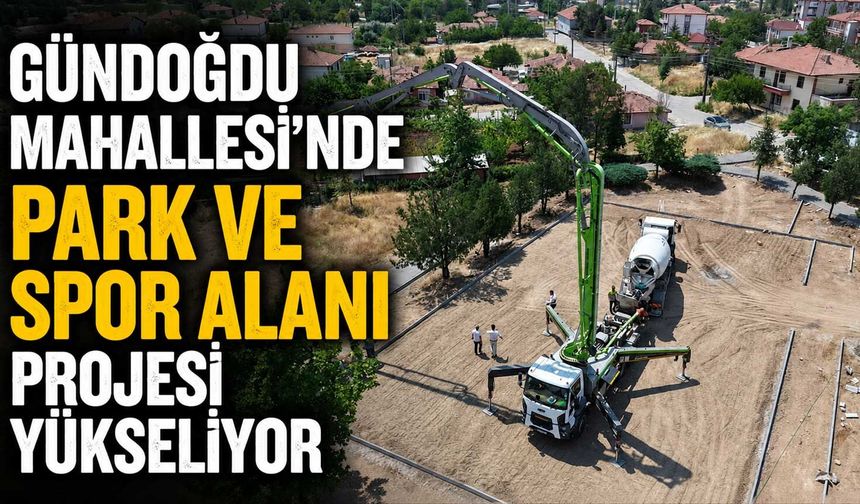 Gündoğdu Mahallesi'nde park ve spor alanı projesi yükseliyor