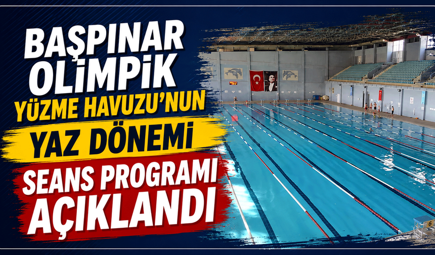 Başpınar Olimpik Yüzme Havuzu'nun yaz dönemi seans programı açıklandı