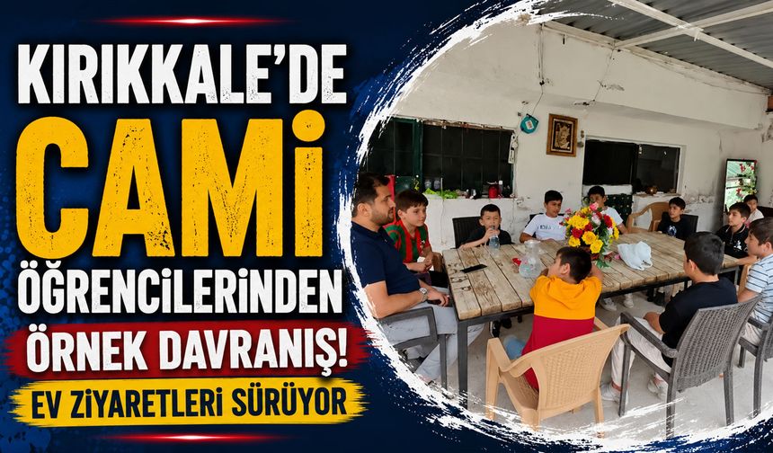 Kırıkkale'de cami öğrencilerinden örnek davranış! Ev ziyaretleri sürüyor