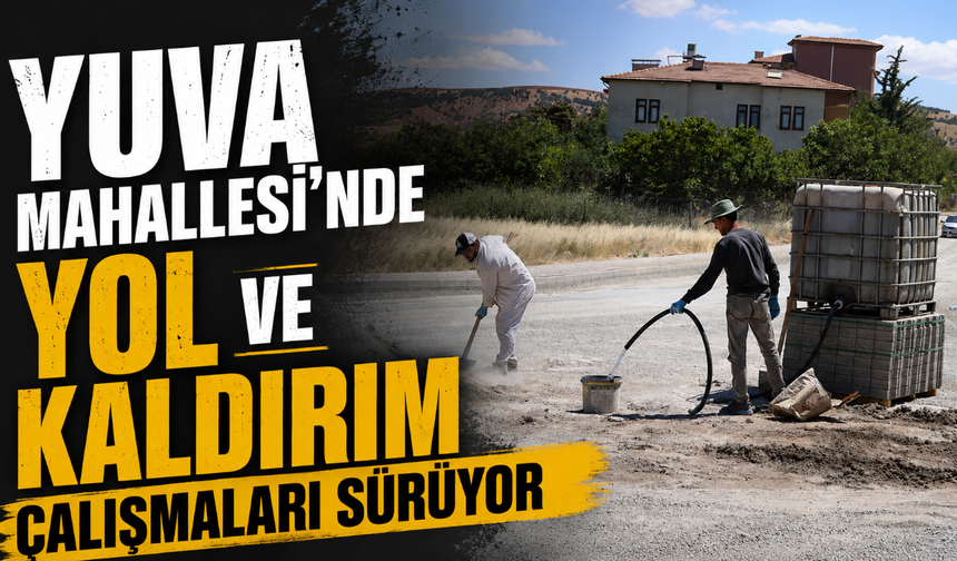 Yuva Mahallesi'nde yol ve kaldırım çalışmaları sürüyor