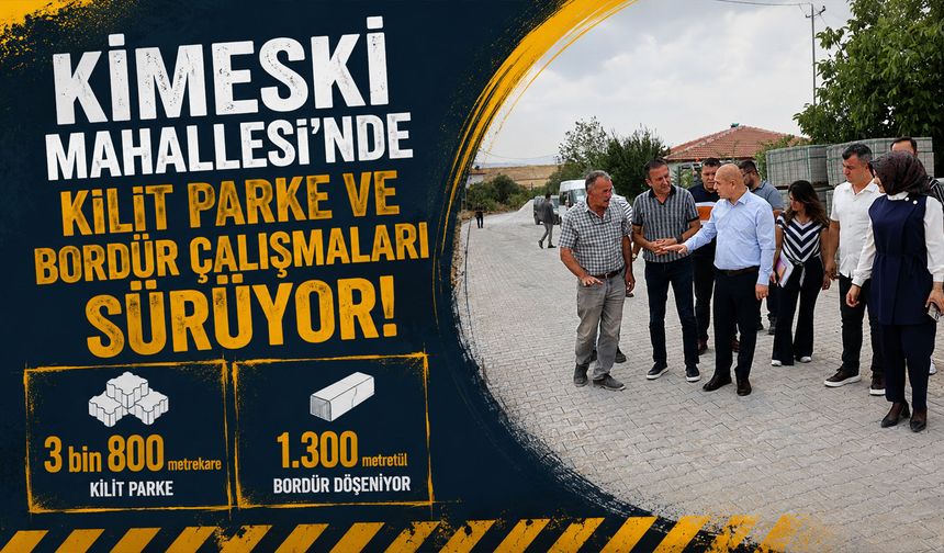 Kimeski Mahallesi'nde kilit parke ve bordür çalışmaları sürüyor