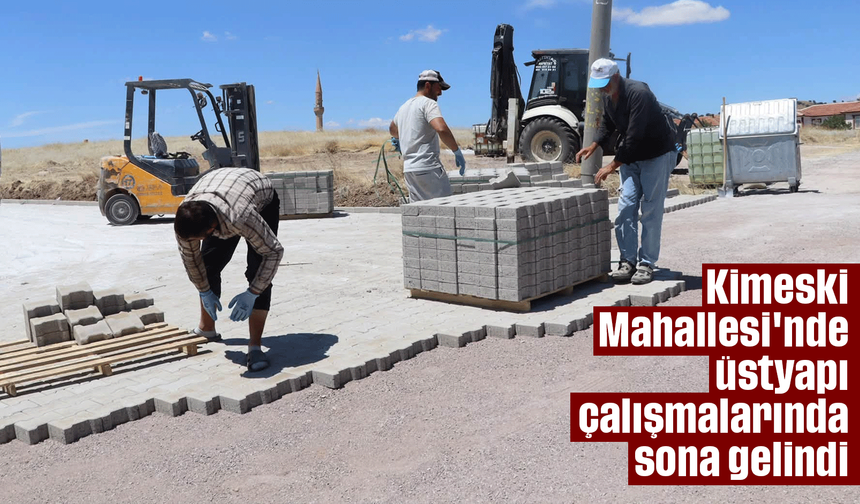 Kimeski Mahallesi'nde üstyapı çalışmalarında sona gelindi