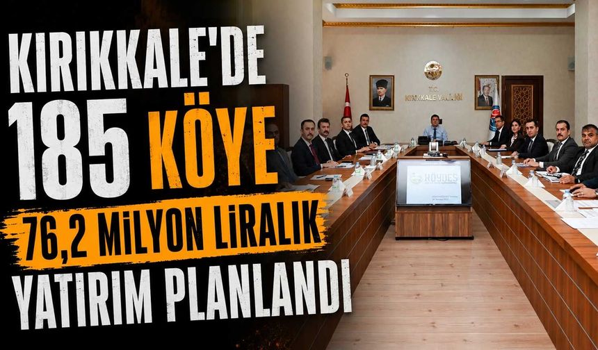Kırıkkale'de 185 köye 76,2 milyon liralık yatırım planlandı