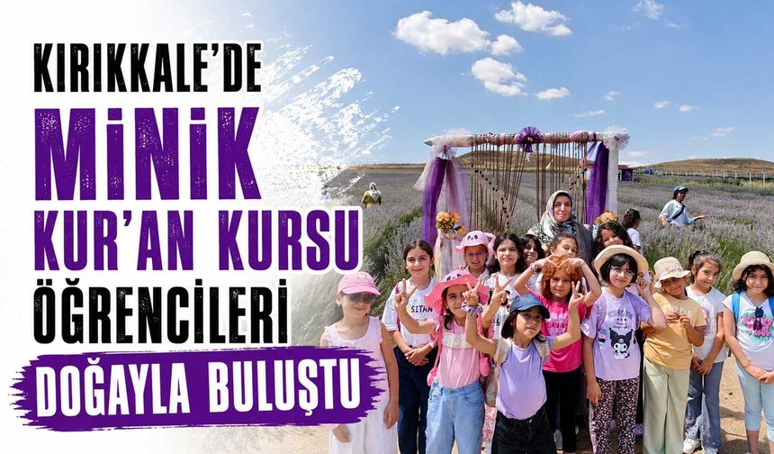 Kırıkkale’de minik Kur’an kursu öğrencileri doğayla buluştu