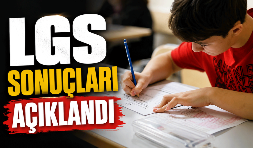 2026 LGS sonuçları açıklandı!