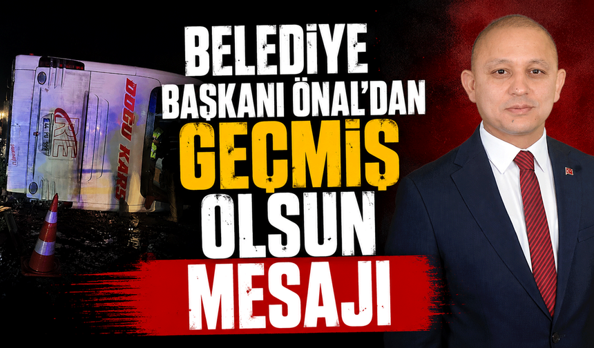 Belediye Başkanı Önal’dan geçmiş olsun mesajı