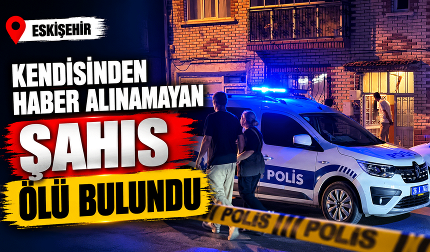 Kendisinden haber alınamayan şahıs ölü bulundu