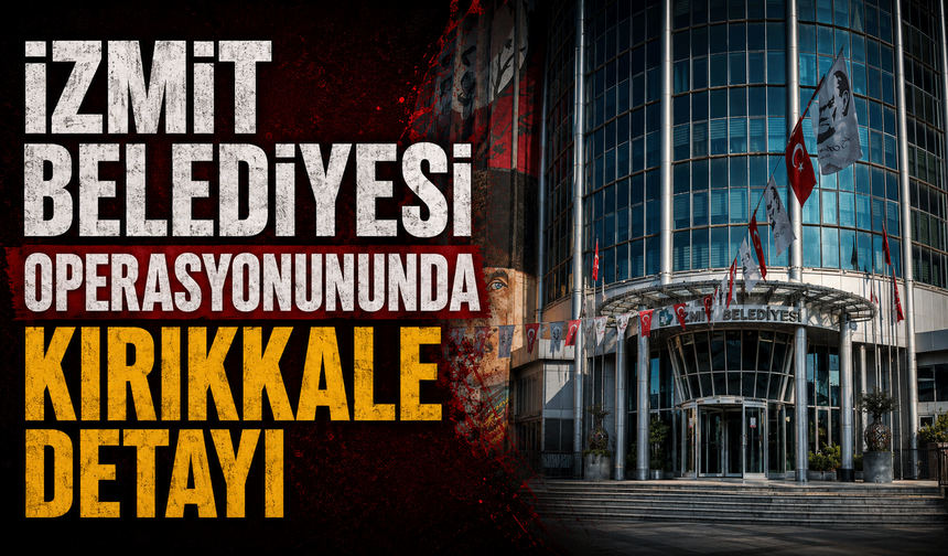 İzmit Belediyesi operasyonununda Kırıkkale detayı