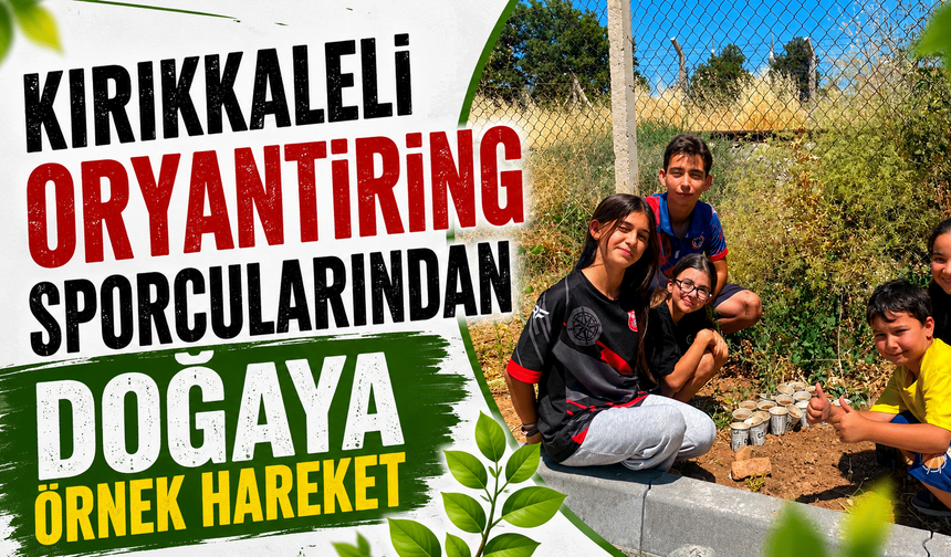 Kırıkkaleli oryantiring sporcularından doğaya örnek hareket
