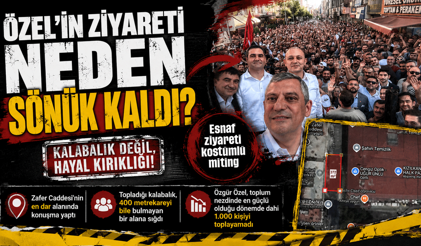 ÖZEL’İN ZİYARETİ NEDEN SÖNÜK KALDI?
