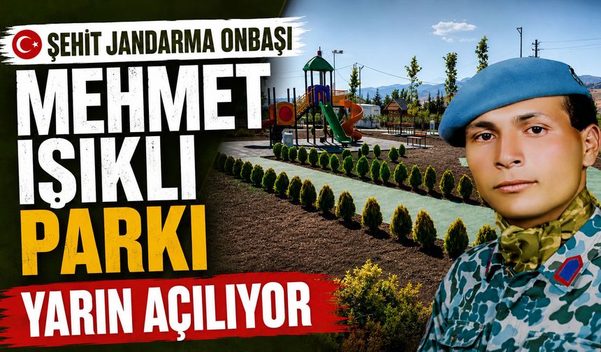 Şehit Jandarma Onbaşı Mehmet Işıklı Parkı yarın açılıyor