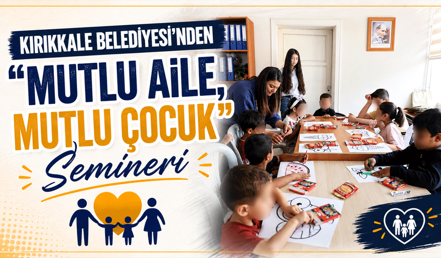 Kırıkkale Belediyesi'nden 'Mutlu Aile, Mutlu Çocuk' semineri
