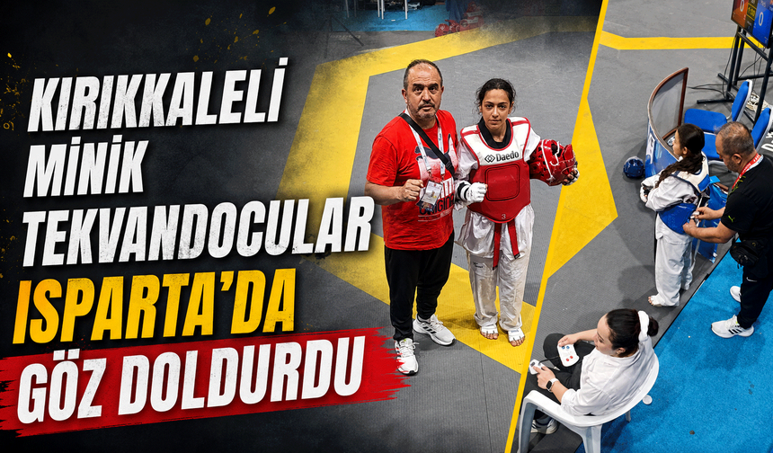Kırıkkaleli minik tekvandocular Isparta'da göz doldurdu