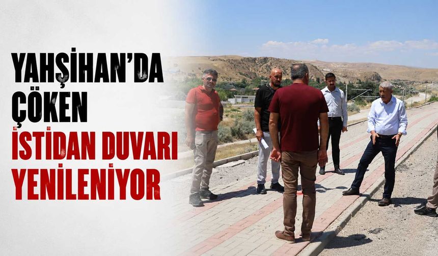 Yahşihan’da çöken istidan duvarı yenileniyor