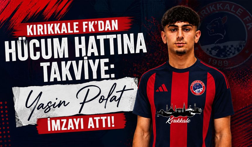 Kırıkkale FK'dan hücum hattına takviye: Yasin Polat imzayı attı