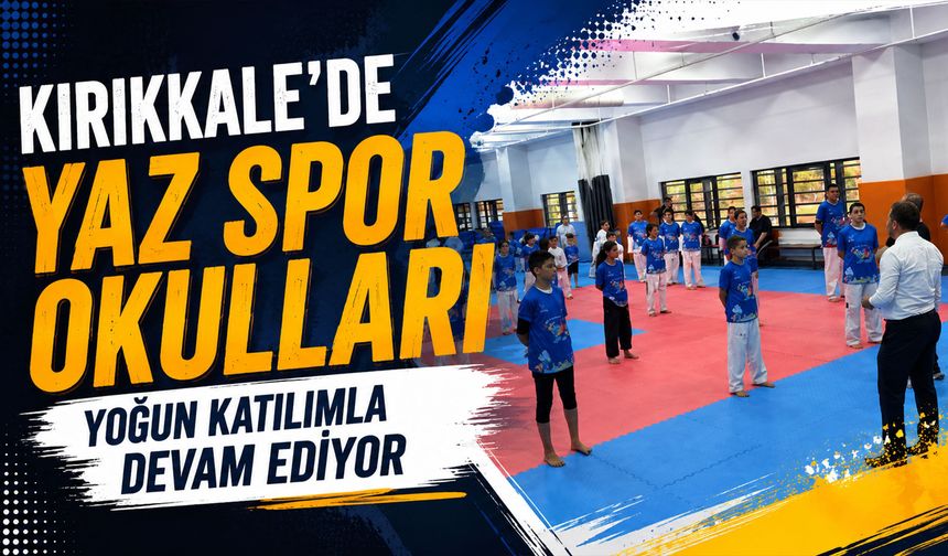 Kırıkkale'de Yaz Spor Okulları yoğun katılımla devam ediyor