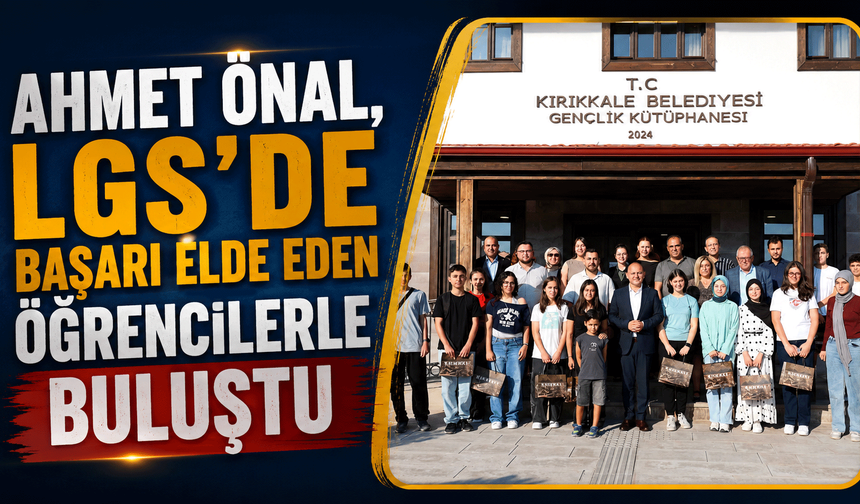 Ahmet Önal, LGS’de başarı elde eden öğrencilerle buluştu