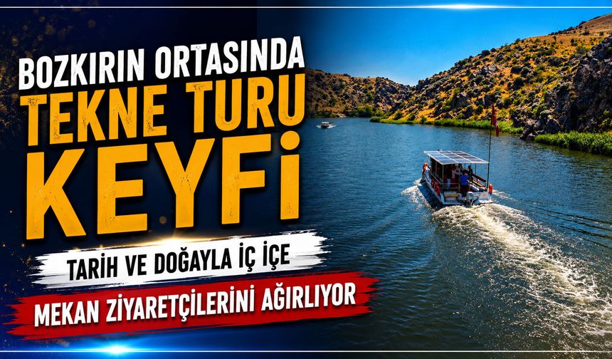 Bozkırın ortasında tekne turu keyfi: Tarih ve doğayla iç içe mekan ziyaretçilerini ağırlıyor
