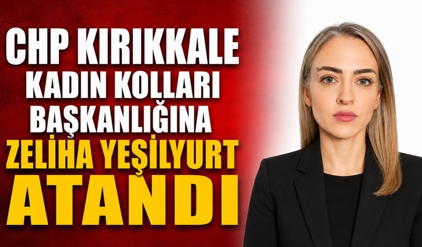 CHP Kırıkkale Kadın Kolları Başkanlığına Zeliha Yeşilyurt Atandı