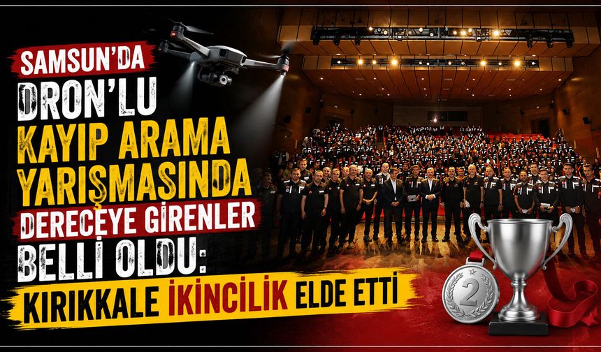 Samsun’da dron’lu kayıp arama yarışmasında dereceye girenler belli oldu: Kırıkkale ikincilik elde etti