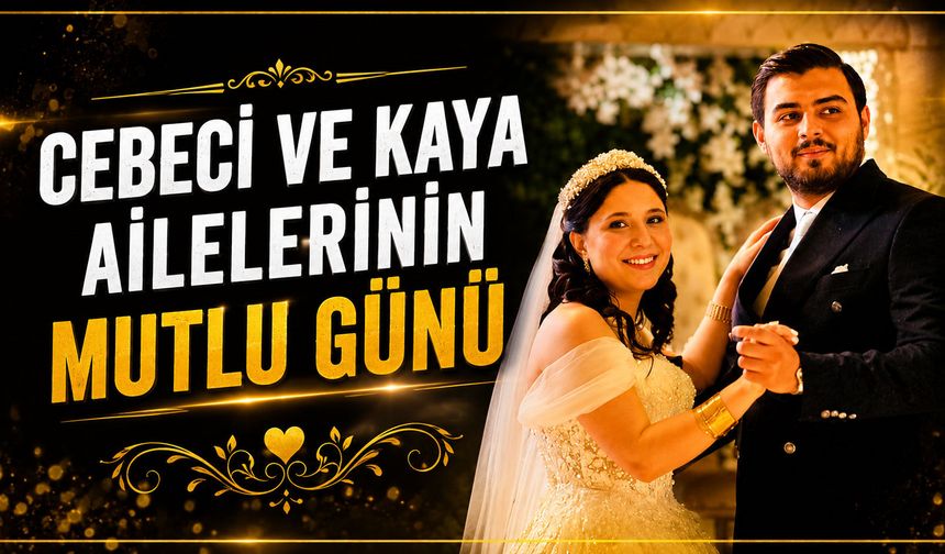 Cebeci ve Kaya Ailelerinin mutlu günü