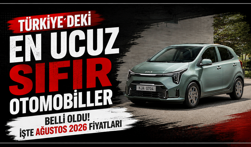 Türkiye’deki en ucuz sıfır otomobiller belli oldu! İşte Ağustos 2026 fiyatları