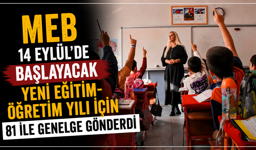 MEB 14 Eylül'de başlayacak yeni eğitim-öğretim yılı için 81 ile genelge gönderdi