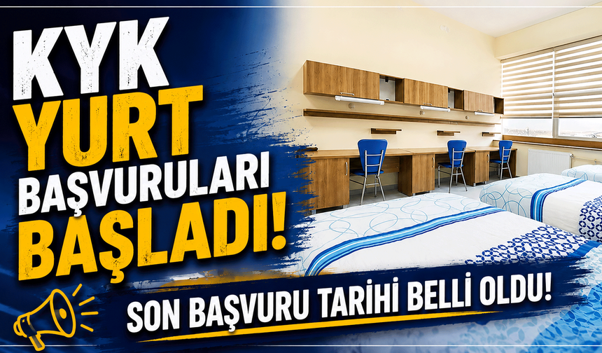 KYK yurt başvuruları başladı: Son başvuru tarihi belli oldu
