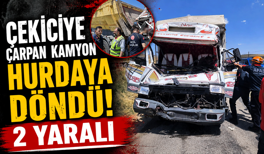 Çekiciye çarpan kamyon hurdaya döndü: 2 yaralı