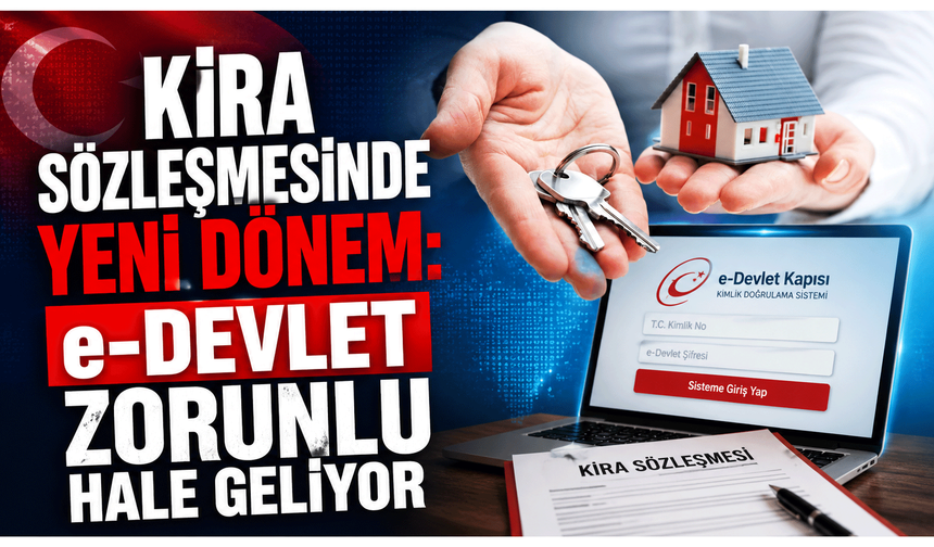 Kira sözleşmesinde yeni dönem: e-Devlet zorunlu hale geliyor