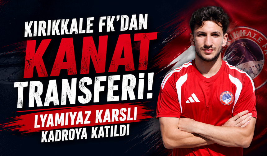 Kırıkkale FK’dan kanat transferi! Lyamıyaz Karslı'yı renklerine bağladı
