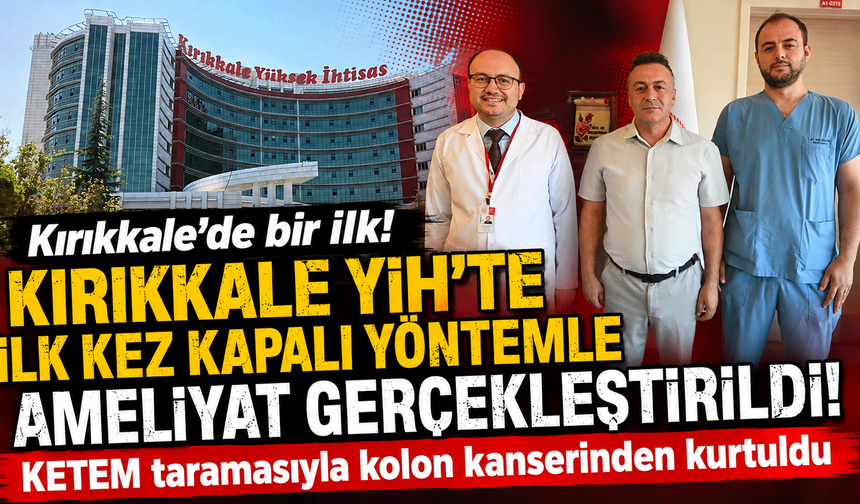 Kırıkkale’de KETEM taramasıyla kolon kanserinden kurtuldu