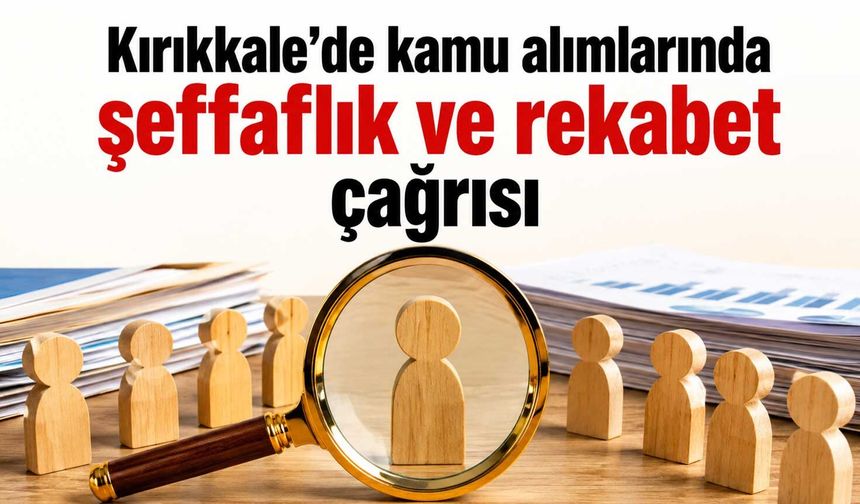 Kırıkkale’de kamu alımlarında şeffaflık ve rekabet çağrısı