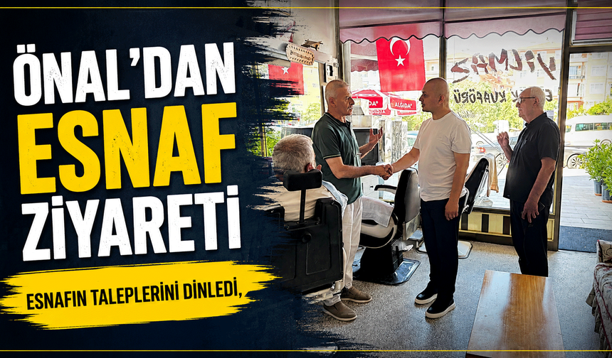 Önal’dan esnaf ziyareti