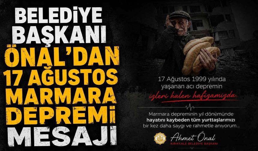 Belediye Başkanı Önal’dan 17 Ağustos Marmara Depremi mesajı