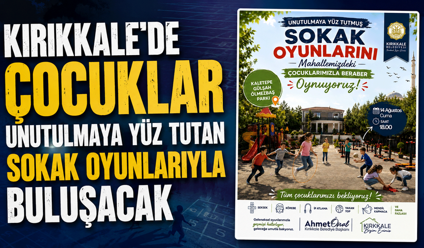 Kırıkkale’de çocuklar unutulmaya yüz tutan sokak oyunlarıyla buluşacak