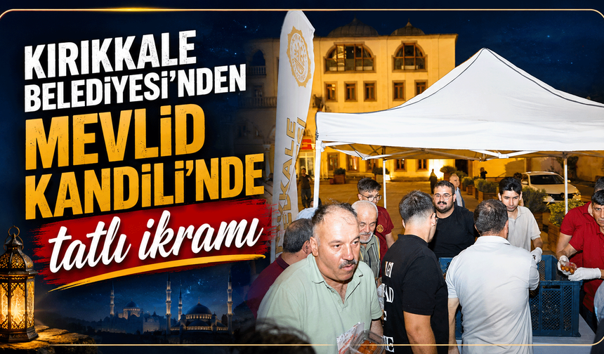 Kırıkkale Belediyesi’nden Mevlid Kandili’nde tatlı ikramı
