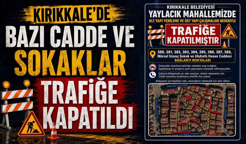Kırıkkale’de bazı cadde ve sokaklar trafiğe kapatıldı