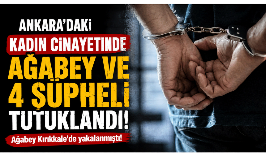 Gülay Akgün Mutlu cinayetinde ağabey ve 4 şüpheli tutuklandı