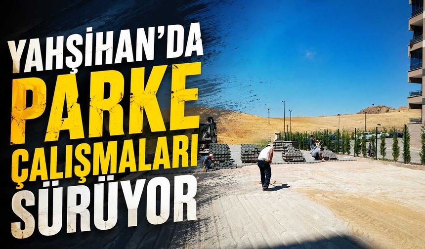 Yahşihan’da Parke Çalışmaları Sürüyor