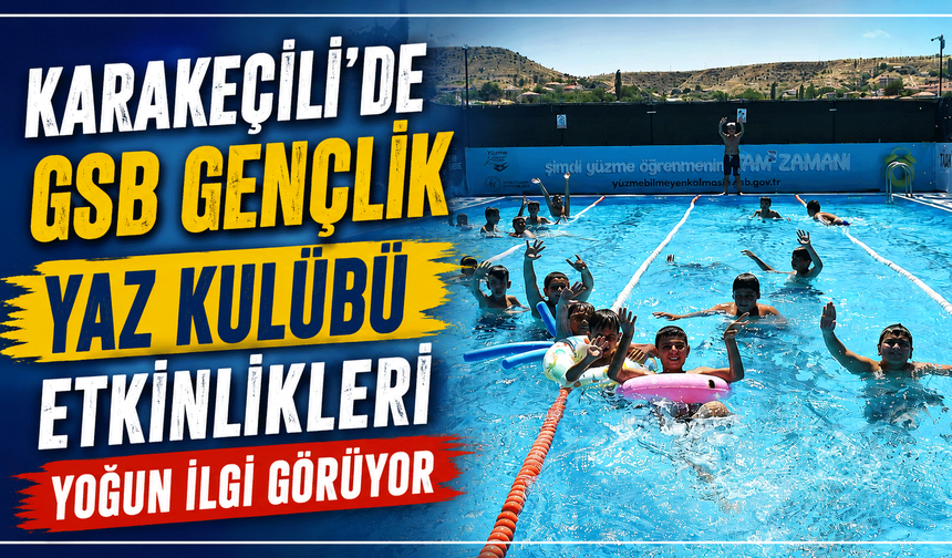 Karakeçili'de GSB Gençlik Yaz Kulübü Etkinlikleri yoğun ilgi görüyor