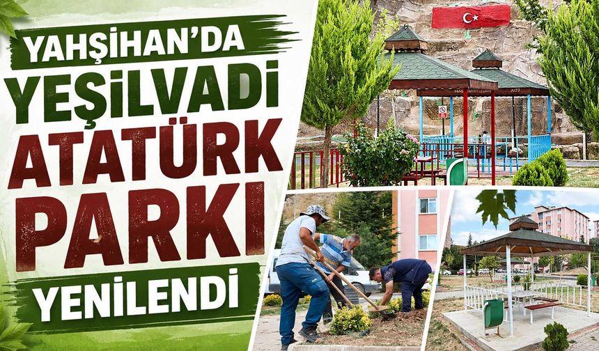 Yahşihan’da Yeşilvadi Atatürk Parkı yenilendi