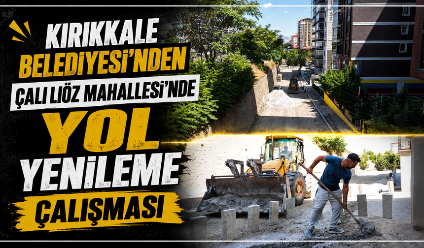 Kırıkkale Belediyesi'nden Çalılıöz Mahallesi'nde yol yenileme çalışması